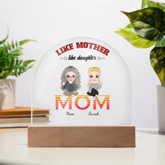 Like Mother Like Daughter - Personalized Acrylic Dome Plaque