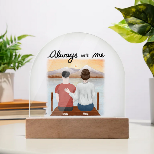 Always With Me - Personalized Acrylic Dome Plaque.